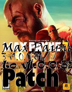 Box art for Max Payne 3 v1.0.0.81 to v1.0.0.82 Patch