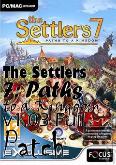Box art for The Settlers 7: Paths to a Kingdom v1.03 Full Patch