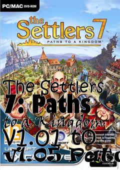 Box art for The Settlers 7: Paths to a Kingdom v1.01 to v1.05 Patch