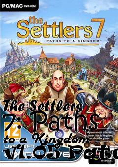 Box art for The Settlers 7: Paths to a Kingdom v1.05 Patch
