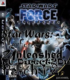 Box art for Star Wars: The Force Unleashed PC Direct2Drive Patch 1.2
