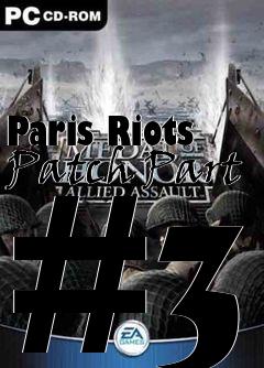 Box art for Paris Riots Patch Part #3