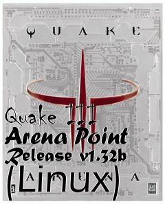 Box art for Quake III Arena Point Release v1.32b (Linux)