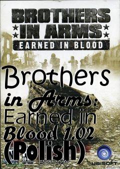Box art for Brothers in Arms: Earned in Blood 1.02 (Polish)