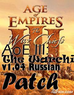 Box art for AoE III: The Warchiefs v1.04 Russian Patch