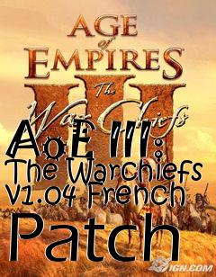 Box art for AoE III: The Warchiefs v1.04 French Patch