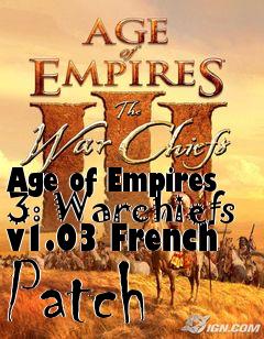 Box art for Age of Empires 3: Warchiefs v1.03 French Patch