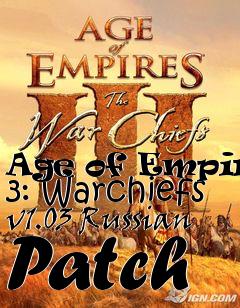 Box art for Age of Empires 3: Warchiefs v1.03 Russian Patch