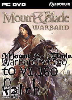 Box art for Mount & Blade: Warband v1.100 to v1.160 Patch