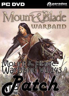 Box art for Mount & Blade: Warband v1.143 Patch