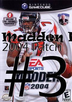 Box art for Madden NFL 2004 Patch #3