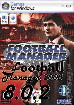 Box art for Football Manager 2008 8.0.2