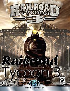 Box art for Railroad Tycoon 3 v1.03 Patch