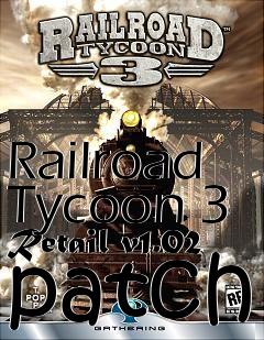 Box art for Railroad Tycoon 3 Retail v1.02 patch