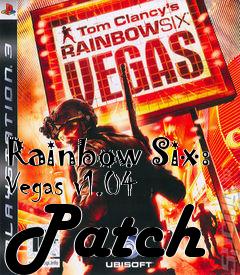 Box art for Rainbow Six: Vegas v1.04 Patch