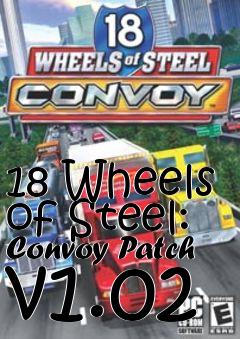 Box art for 18 Wheels of Steel: Convoy Patch v1.02