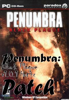 Box art for Penumbra: Black Plague v1.0.1 Hotfix Patch