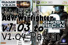 Box art for Ghost Recon Adv. Warfighter v1.03 to v1.04 Patch