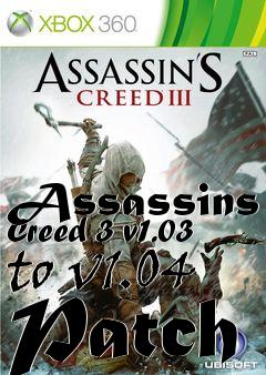 Box art for Assassins Creed 3 v1.03 to v1.04 Patch