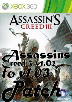 Box art for Assassins Creed 3 v1.02 to v1.03 Patch