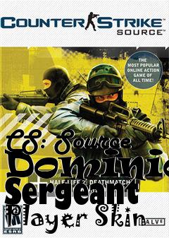 Box art for CS: Source Dominion Sergeant Player Skin