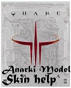 Box art for Anarki Model Skin help