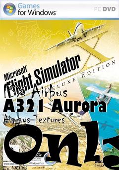 Box art for FSX Airbus A321 Aurora Airways Textures Only