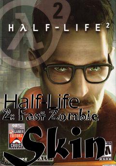Box art for Half-Life 2: Fast Zombie Skin