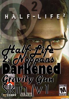 Box art for Half-Life 2: Noppans Darkened Gravity Gun Skin (v1