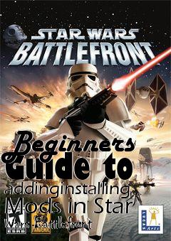 Box art for Beginners Guide to addinginstalling Mods in Star Wars Battlefront