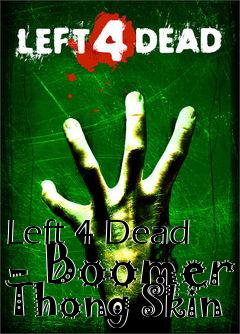 Box art for Left 4 Dead - Boomer Thong Skin