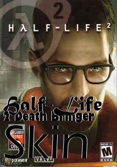 Box art for Half-Life 2 Death Bringer Skin