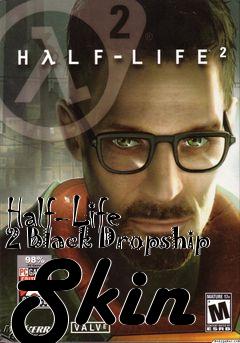 Box art for Half-Life 2 Black Dropship Skin