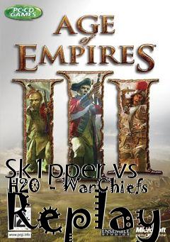 Box art for Sk1pper vs  H20  - WarChiefs Replay