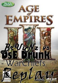 Box art for BrUiNz  vs DsE Drunk - WarChiefs Replay