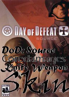 Box art for DoD: Source Coredamages Knife Weapon Skin