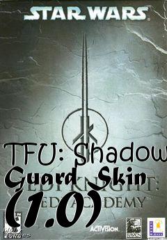 Box art for TFU: Shadow Guard Skin (1.0)