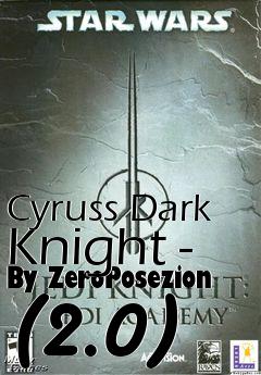 Box art for Cyruss Dark Knight - By ZeroPosezion (2.0)