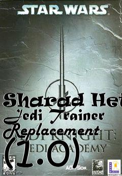 Box art for Sharad Hetts Jedi Trainer Replacement (1.0)