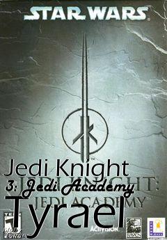 Box art for Jedi Knight 3: Jedi Academy Tyrael