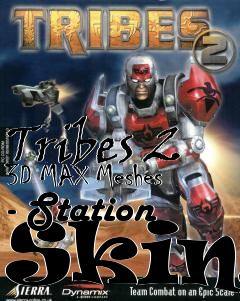 Box art for Tribes 2 3D MAX Meshes - Station Skins