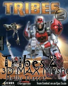 Box art for Tribes 2 3D MAX Meshes - Belly Turret