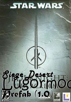 Box art for Siege Desert Lugormod Prefab (1.0)