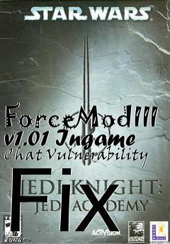 Box art for ForceModIII v1.01 Ingame Chat Vulnerability Fix