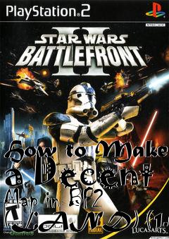 Box art for How to Make a Decent Map in BF2 (LAND) (1.0)