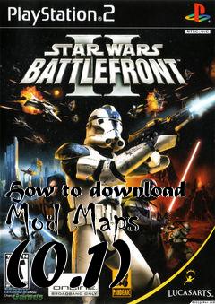Box art for How to download Mod Maps (0.1)