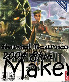 Box art for Unreal Tournament 2004 Skin Maker