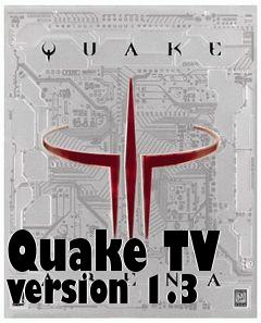 Box art for Quake TV version 1.3