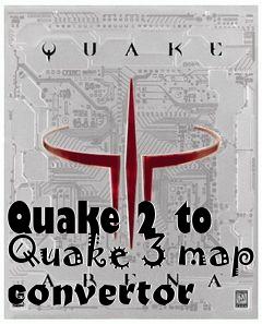 Box art for Quake 2 to Quake 3 map convertor