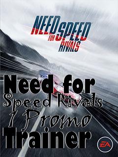 Box art for Need for Speed Rivals  1 Promo Trainer